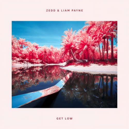 Get Low - Zedd&Liam Payne