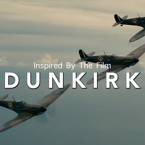 Inspired By The Film 'Dunkirk'