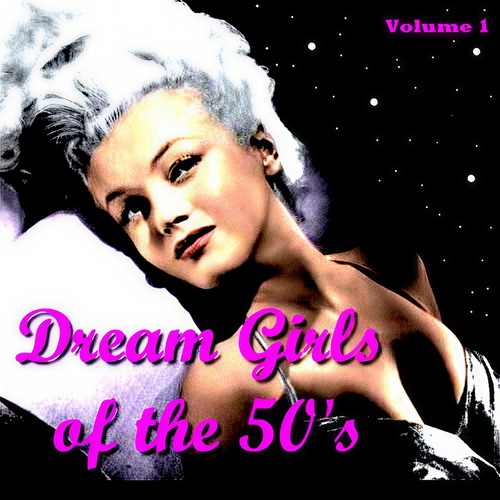 Dream Girls of the 50's Vol. 1