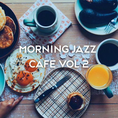 Morning Jazz Cafe Vol 2