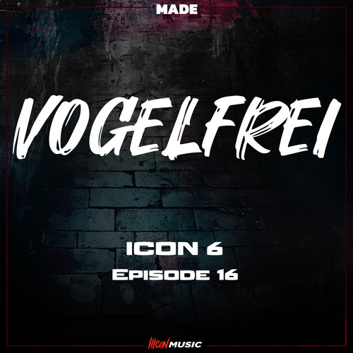 ICON 6  - EP 16 - Vogelfrei (Explicit)