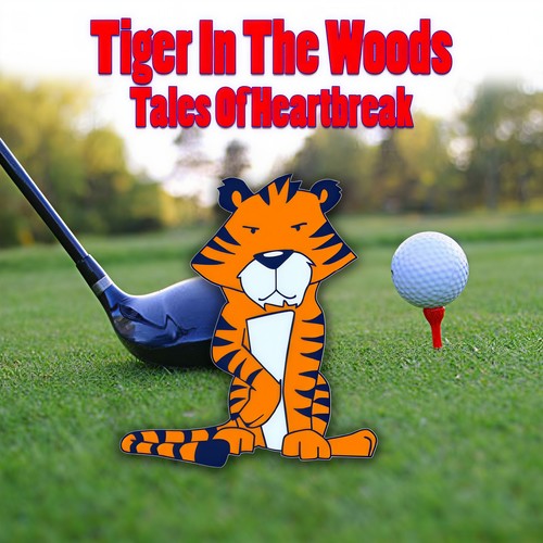 Tiger In the Woods: Tales of Heartbreak