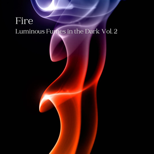 Fire: Luminous Fumes in the Dark Vol. 2