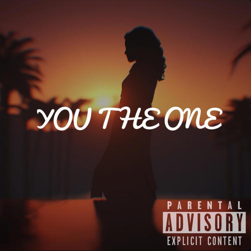 YOU THE ONE (Explicit)