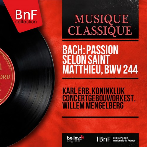 Bach: Passion selon saint Matthieu, BWV 244 (Live Recording, Mono Version)