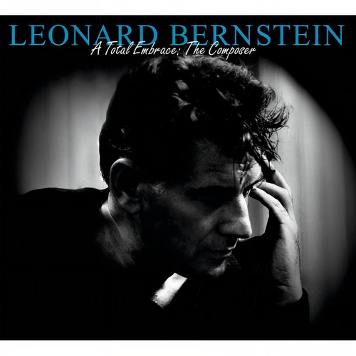 Leonard Bernstein - A Total Embrace: The Composer
