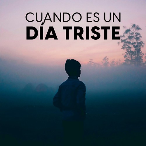 Cuando es un dia triste (Explicit)