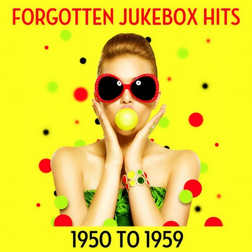 Forgotten Jukebox Hits: 1950 to 1959