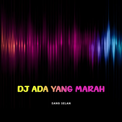 DJ Ada Yang Marah (Remix)