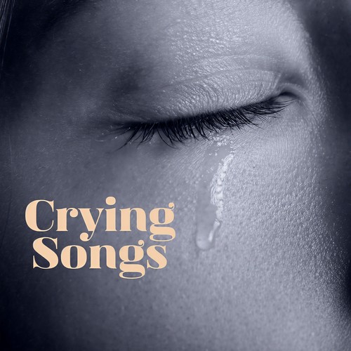 Crying Songs (Explicit)