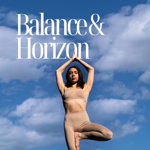 Balance & Horizon (Pose of Stillness, Yoga)