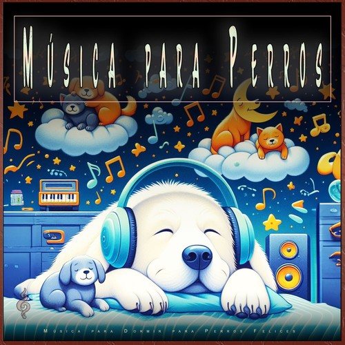 Música para Perros: Música para Dormir para Perros Felices