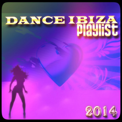 Dance Ibiza Playlist 2014 (50 Super Hits Electro House & EDM)