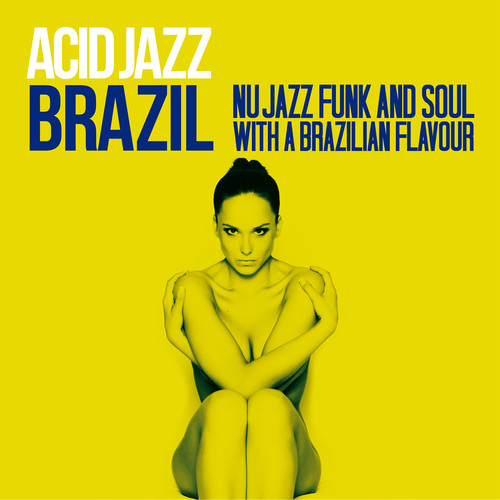 Acid Jazz Brazil (Nu Jazz, Funk & Soul with a Brazilian Flavour)