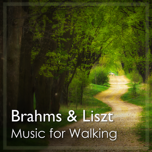 Music for Walking: Brahms & Liszt