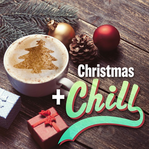 Christmas + Chill (Explicit)