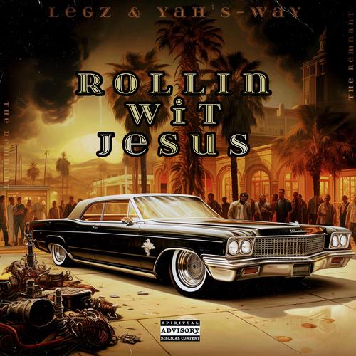 Rollin Wit Jesus (feat. Legz & Yah's-Way )