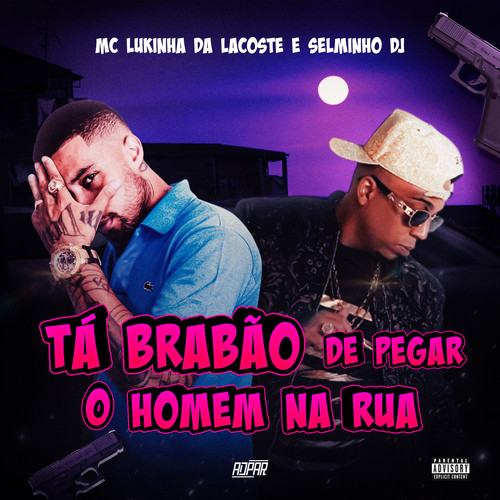 Tá Brabão de Pegar o Homem na Rua (Explicit)