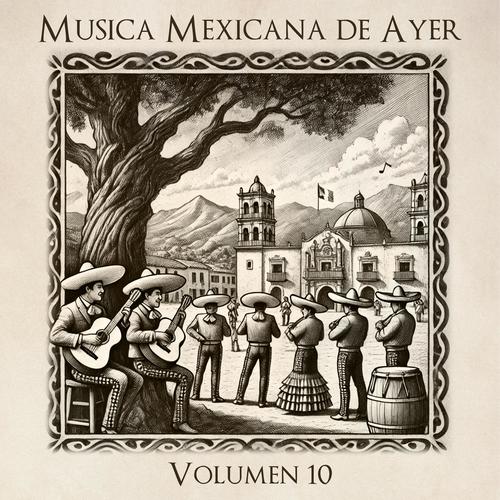 Musica Mexicana de Ayer, Vol. 10