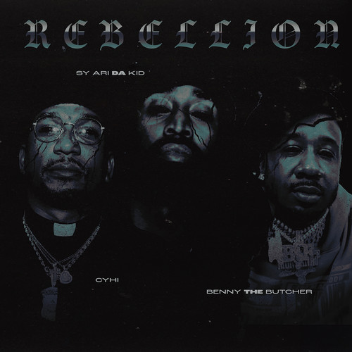 Rebellion [feat. Benny The Butcher & CyHi The Prynce]