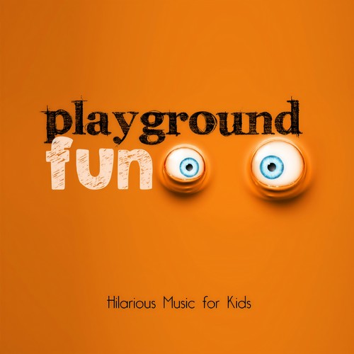 Playground Fun Hilarious Music for Kids