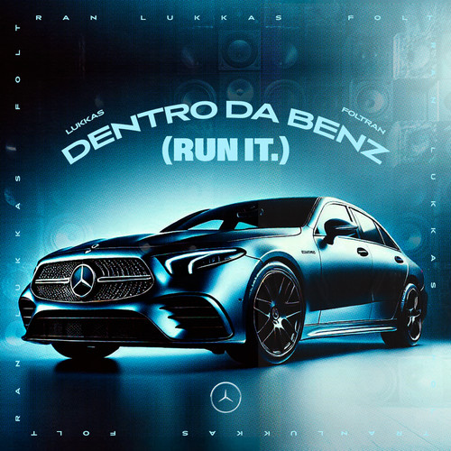 DENTRO DA BENZ (RUN IT.)