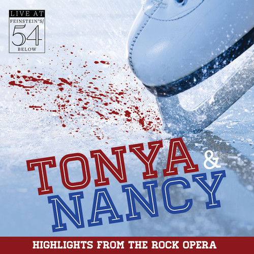 Tonya & Nancy (Original Concert Cast Recording) [Highlights from the Rock Opera Live at Feinstein's / 54 Below] [Explicit]