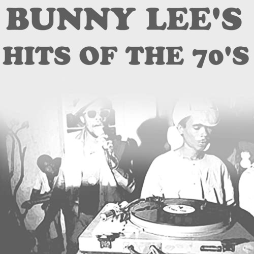 Bunny Lee's Hits of the 70's