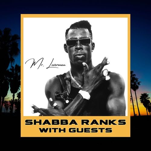 Mr. Loverman: Shabba Ranks with Guests