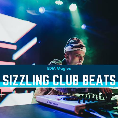 Sizzling Club Beats - EDM Magics