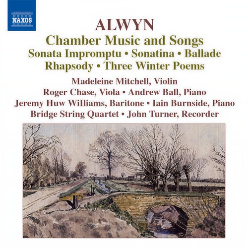 ALWYN: Sonata impromptu / Sonatina / Ballade / Rhapsody / 3 Winter Poems / Songs