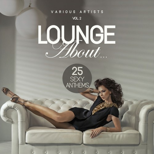 Lounge About... (25 Sexy Anthems) , Vol. 2