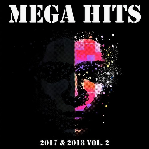 Mega Hits 2017 & 2018 Vol. 2 (Explicit)