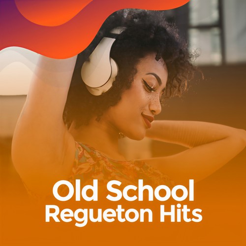 Old school Regueton Hits (Explicit)