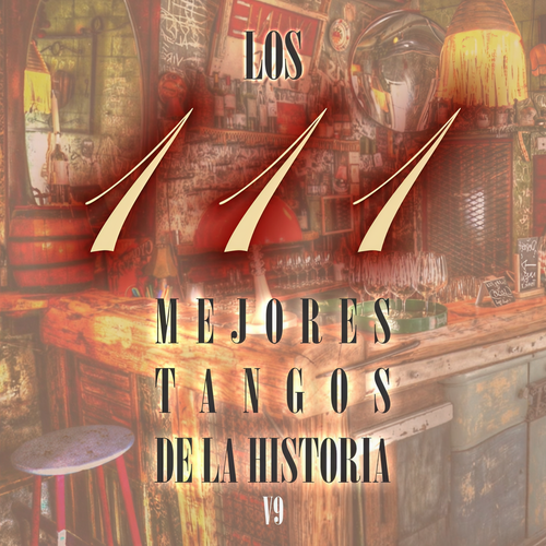 Los 111 mejores tangos de la historia, Vol.9