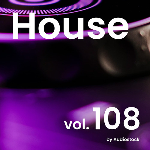 House, Vol. 108 -Instrumental BGM- by Audiostock