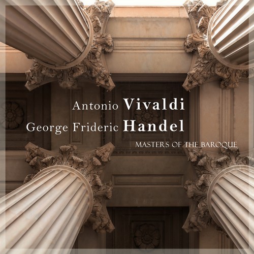 Antonio Vivaldi & George Frideric Handel - Masters of the Baroque