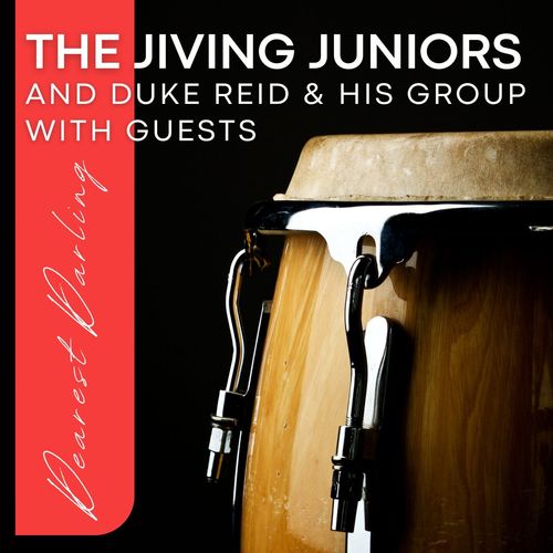 Dearest Darling: The Jiving Juniors and Duke Reid & His Group with Guests