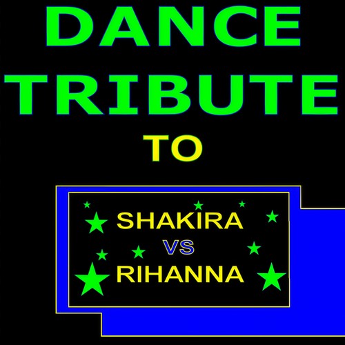 DANCE TRIBUTE TO SHAKIRA VS RIHANNA