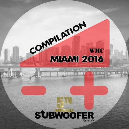 Subwoofer Records Presents: WMC Miami 2016 (5 Years Anniversary)