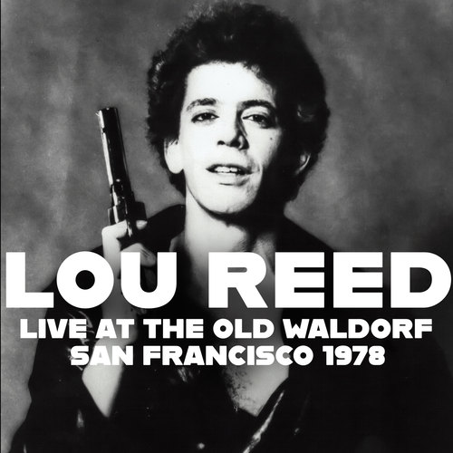 Lou Reed / Live at the Old Waldorf, San Francisco 1978