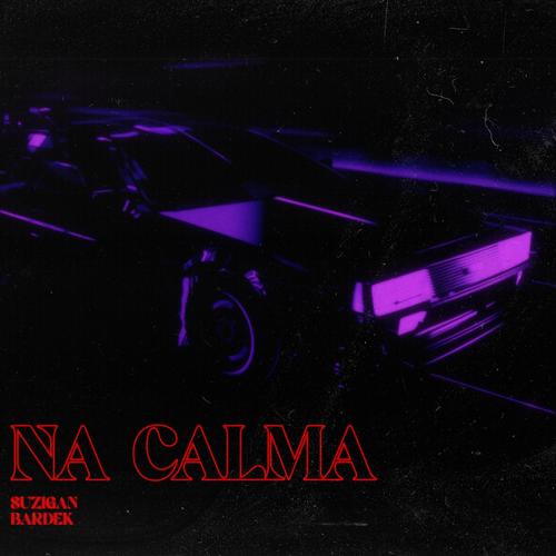 Na Calma (feat. Bardek) [Explicit]