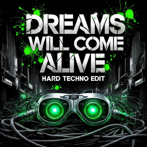 Dreams, will come alive (HARD TECHNO)