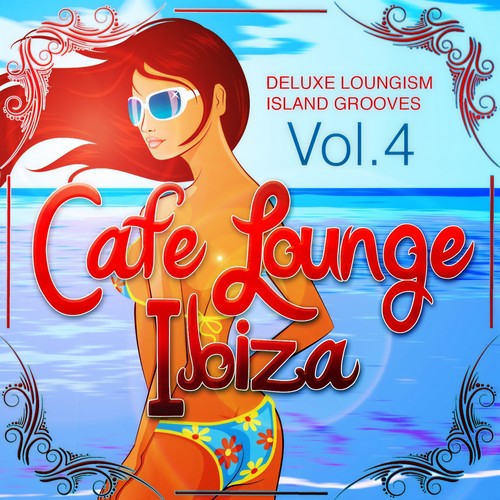 Cafe Lounge Ibiza, Vol. 4 (Deluxe Loungism Island Grooves)