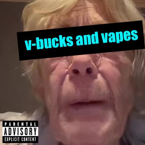 V-BUCKS AND VAPES (Explicit)