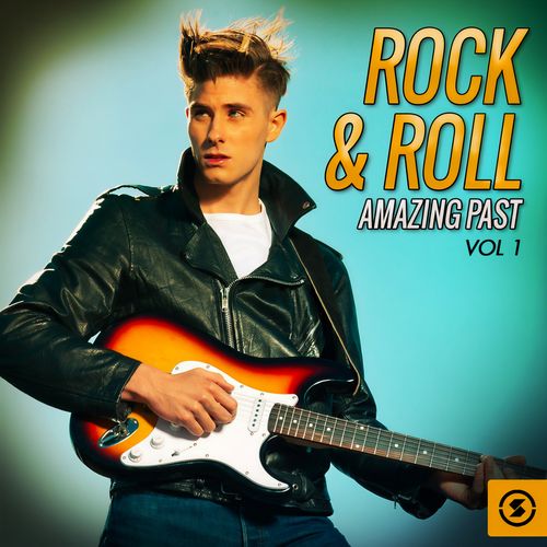 Rock & Roll: Amazing Past, Vol. 1