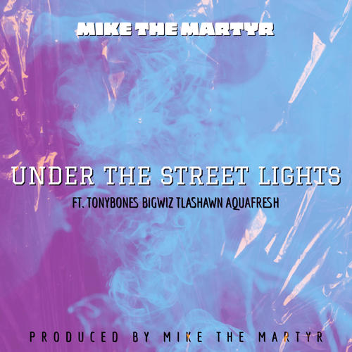 Under The Street Lights (feat. Tony Bones, Big Wiz, Aquafresh, T La Shawn & Mr. Peter Parker) [Explicit]