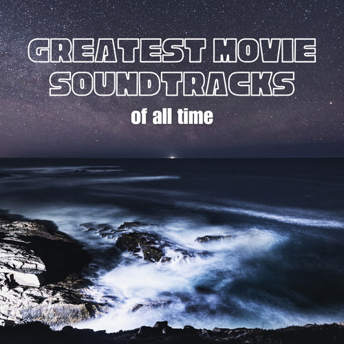 Greatest Movie Soundtracks Of All Time