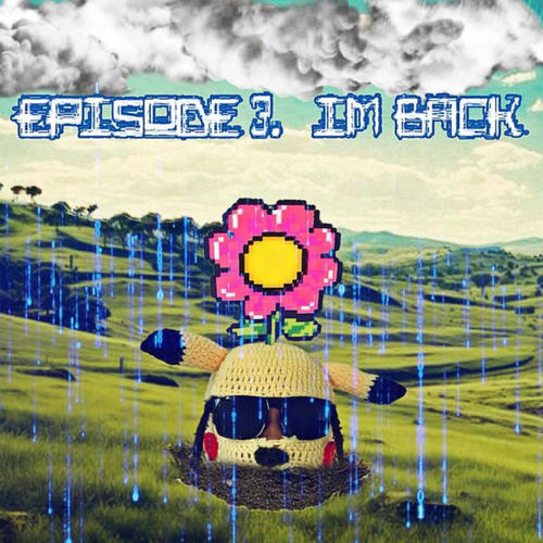 EPISODE 3: IM BACK (Explicit)