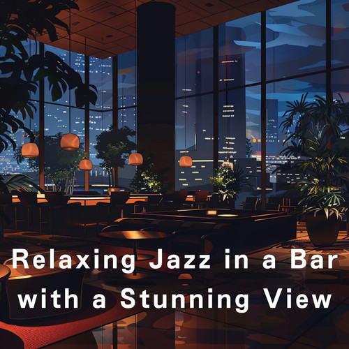 Relaxing Jazz in a Bar with a Stunning View